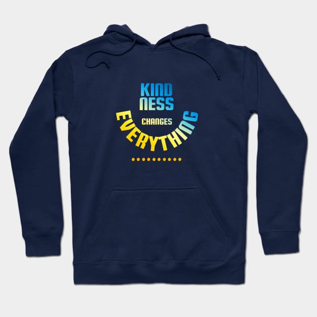 kindness changes everything Hoodie by bimario